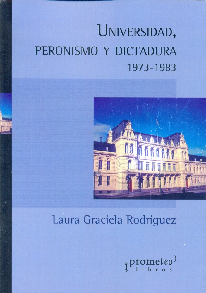 Universidad, peronismo y dictadura 1973-1983