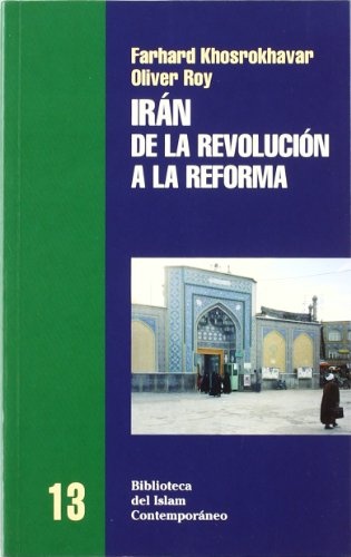 Iran. De la Revolucion a la Reforma