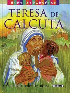 Mini biografias teresa de calcuta madre de todos los niños