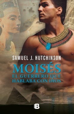 Moises. El guerrero que hablaba con Dios