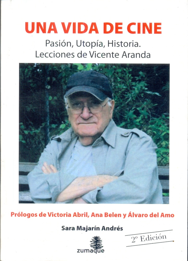 Una vida de cine. Pasíon, utopía, historia. Lecciones de Vicente Aranda