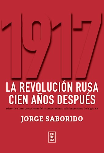 1917. La Revolucion Rusa cien años despues