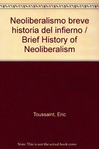 Neoliberalismo breve historia dinfierno