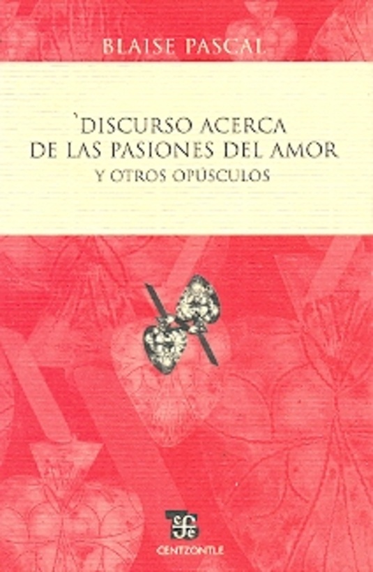 Discurso acerca de las pasiones del amor y otros opusculos