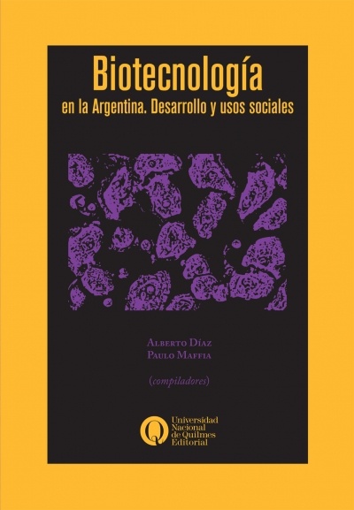Biotecnologia en la Argentina Desarrollo y usos sociales