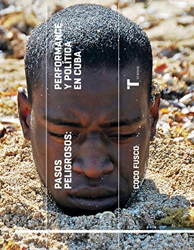 Pasos peligrosos: Perfomance y politica en Cuba