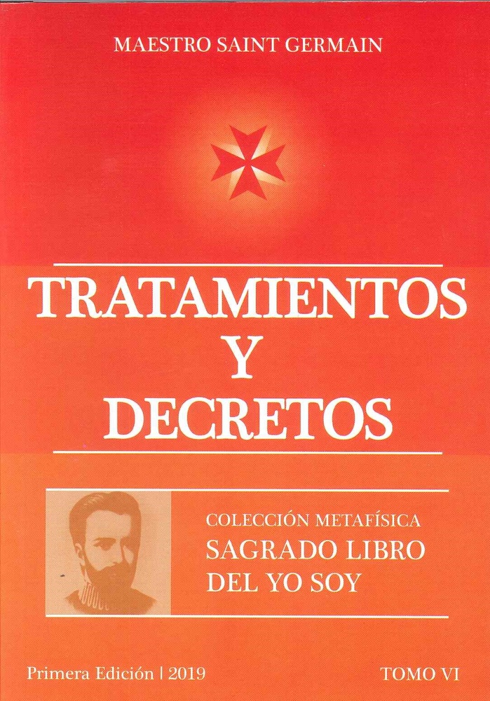 Tratamientos y decretos. Tomo 6 del sagrado libro del yo soy