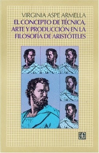 El Concepto de tecnica, arte y produccion en la filosofia de Aristoteles