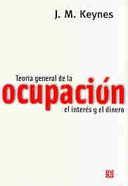 Teoria general de la ocupacion, el interes y el dinero