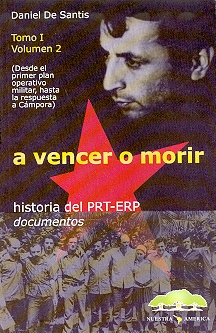 A vencer o morir. Historia del PRT-ERP. Tomo I Volumen 2