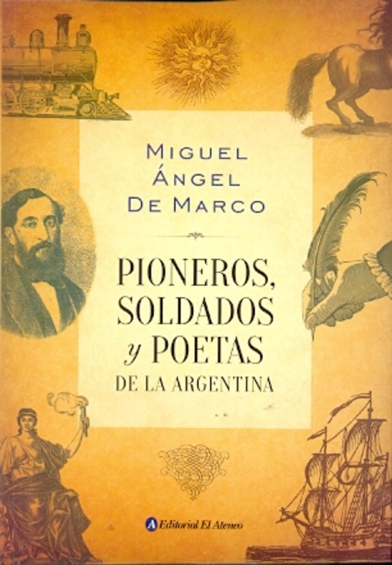 Pioneros, soldados y poetas de la Argentina