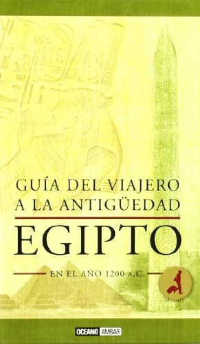 Egipto. Guia del viajero a la antiguedad
