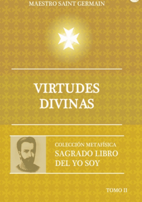 Virtudes divinas. T.2 del sagrado libro del yo soy