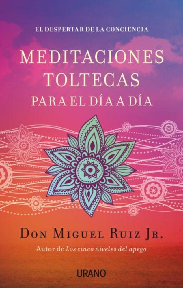 Meditaciones toltecas para el dia a dia