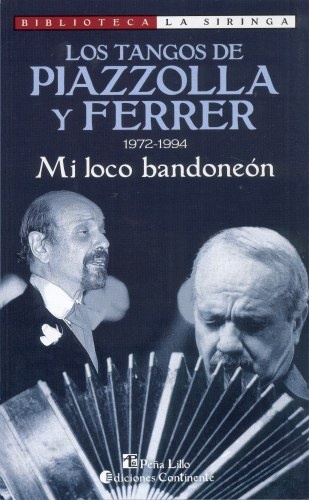 Mi loco bandoneón. Los tangos de Piazzolla y Ferrer 1972-1994