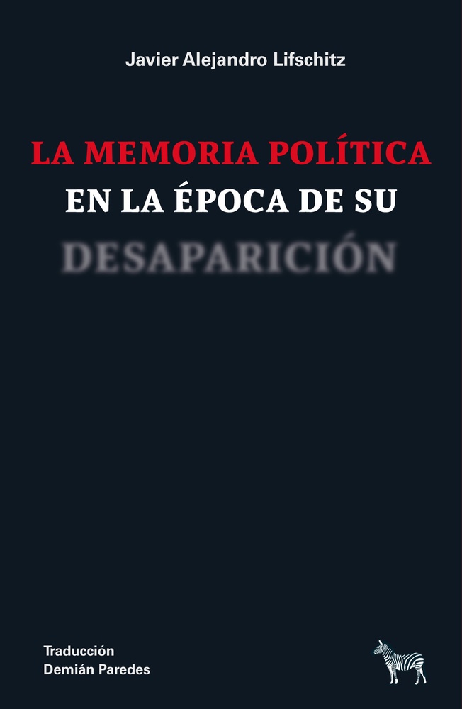 La memoria politica en la epoca de su desaparicion