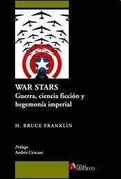 War stars. Guerra, ciencia, ficcion y hegemonia imperial.