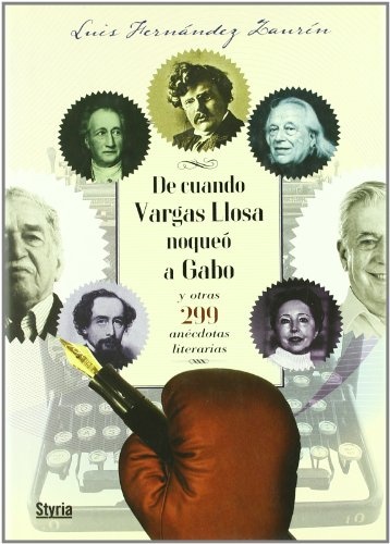 De cuando Vargas Llosa noqueo a Gabo y otras 299 anecdotas literarias