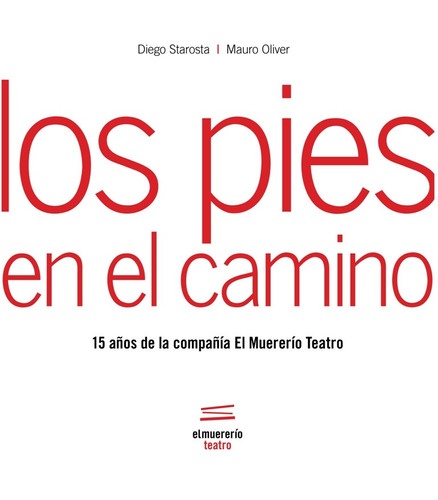 Pies en el camino, Los. 15 años de la compañia El Muererio Teatro
