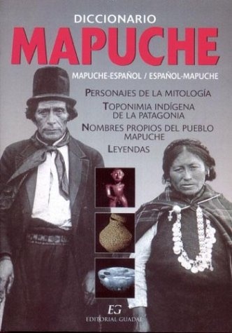 Diccionario Mapuche - Español / Español - Mapuche