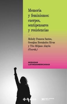 Memoria y feminismos: cuerpos, sentipensares y resistencias