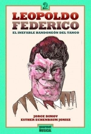 Leopoldo Federico, el inefable bandoneon del tango