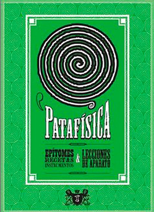 Patafisica, Epitomes recetas instrumentos & Lecciones de aparato