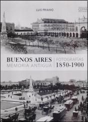 Buenos Aires, memoria antigua. Fotografias 1850-1900