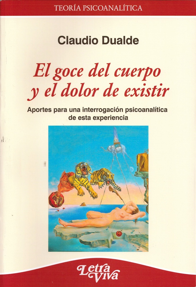 El goce del cuerpo y El dolor de existir