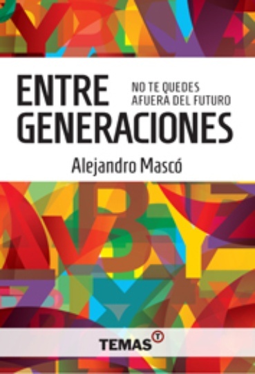 Entre generaciones. No te quedes afuera del futuro