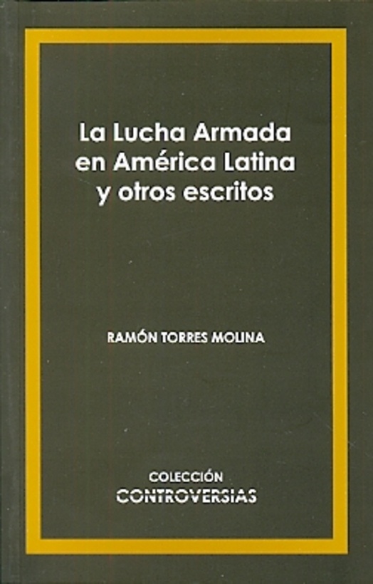 La Lucha armada en America Latina y otros escritos