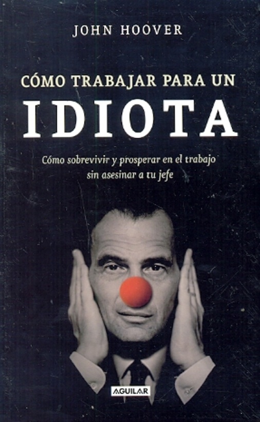 Como trabajar para un idiota