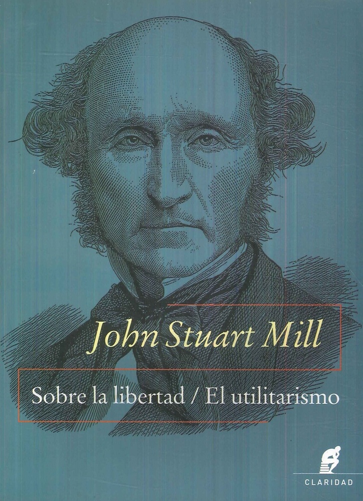 Sobre la libertad El utilitarismo