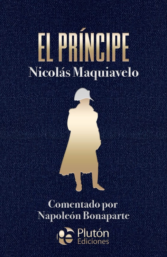 El príncipe. Comentado por Napoleón Bonaparte