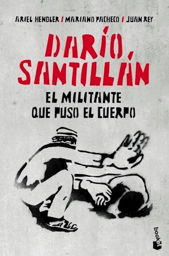 Dario Santillan. El militante que puso el cuerpo