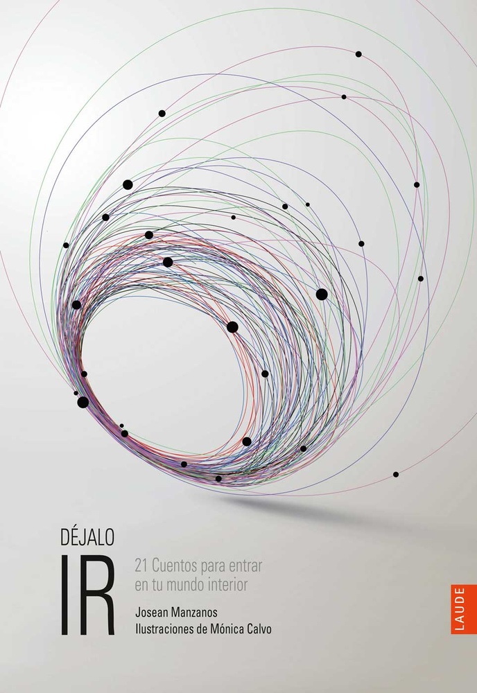 Dejalo ir. 21 cuentos para entrar en tu mundo interior