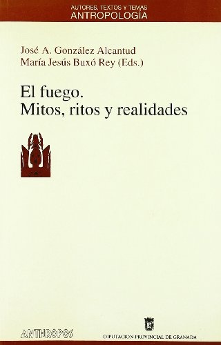 El fuego. Mitos, ritos y realidades