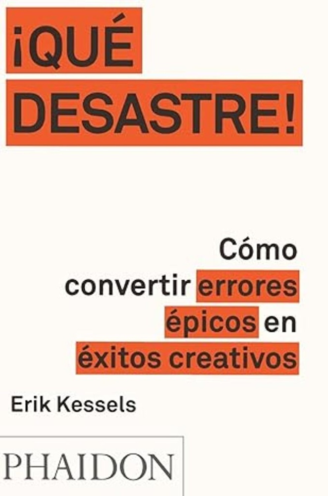 Qué desastre! Como convertir errores épicos en éxitos creativos