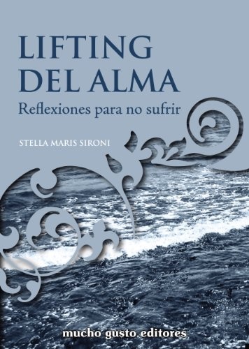 Lifting Del Alma. Reflexiones Para No Sufrir