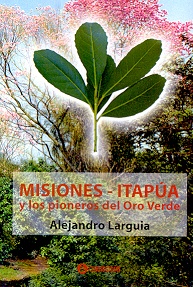 Misiones-itapua y los pioneros del oro verde 1a.