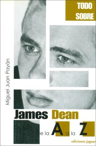 Todo sobre James Dean de la A a la Z