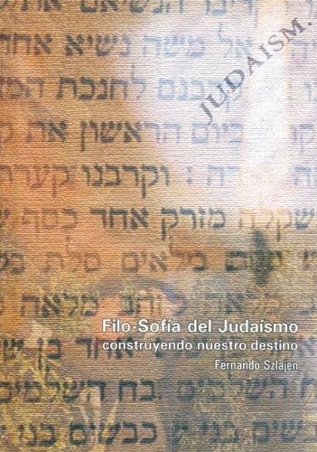Filo-sofia del judaismo, construyendo nuestro destino