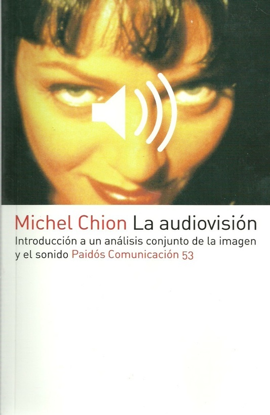 Audovision, La. Introduccion a un analisis conjunto de la imagen y el sonido