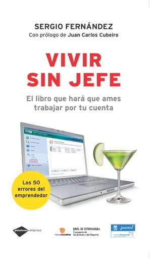 Vivir sin jefe. El libro que hara que ames trabajar por tu cuenta