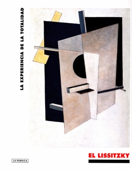 Lissitzky, El. La experiencia de la totalidad