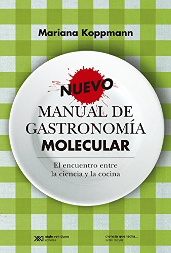 Nuevo manual de gastronomia molecular. El encuentro entre la ciencia y la cocina
