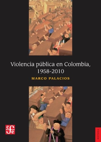 violencia publica en colombia 1958-2010