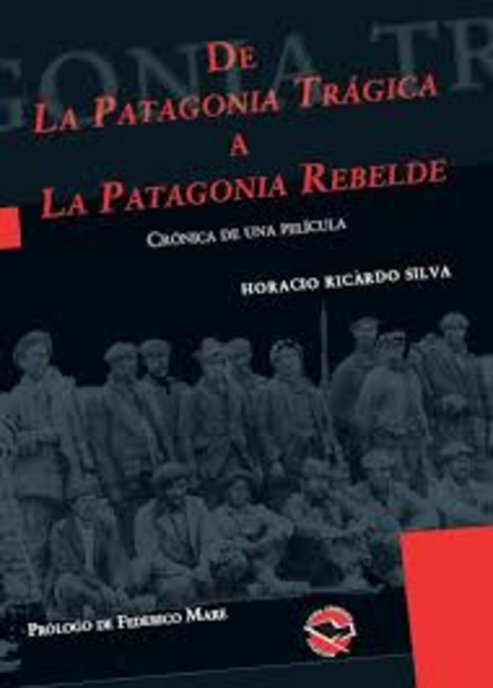 De la Patagonia tragica a la Patagonia rebelde