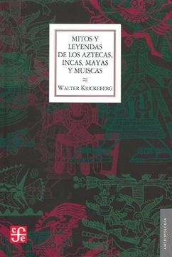 Mitos y leyendas de los aztecas, incas, mayas y muiscas