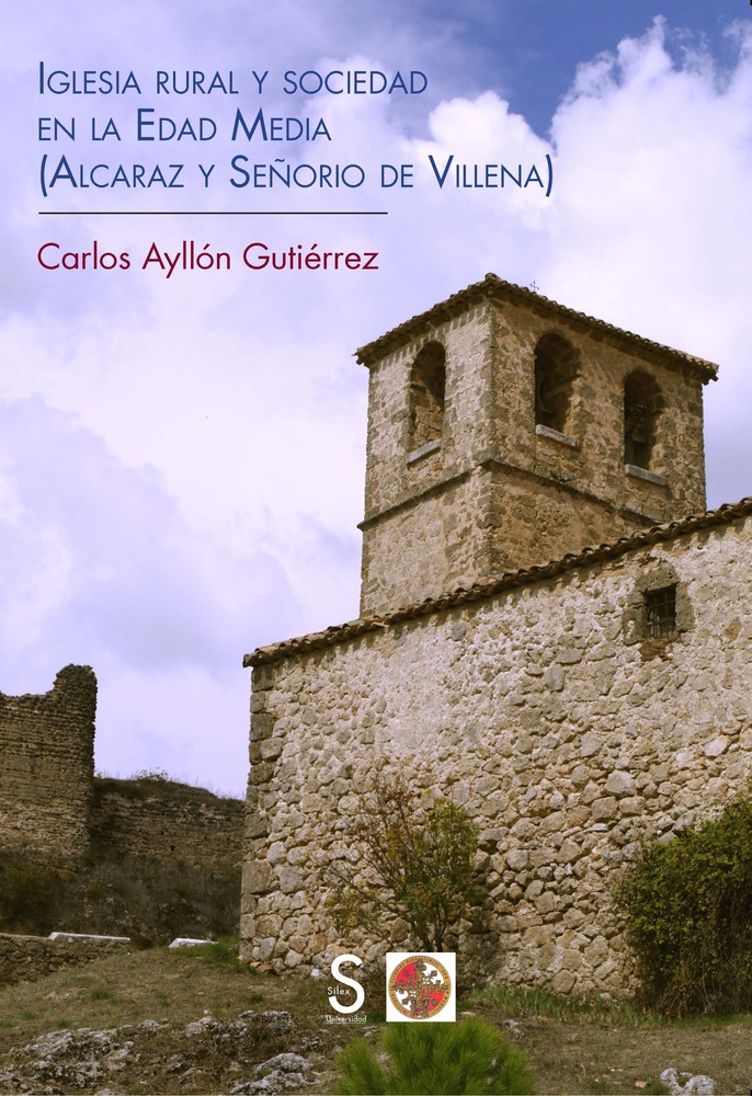 Iglesia rural y sociedad en la Edad Media. Alcaraz y Señorio de Villena
